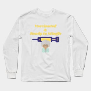 Fully Vaccinated and Ready to mingle Long Sleeve T-Shirt